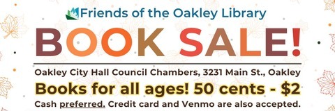 Friends of the Oakley Library Book Sale flyer with autumn leaf decorations. Text: Oakley City Hall Council Chambers, 3231 Main St., Oakley. Books for all ages, 50 cents to $2, cash preferred, credit card and Venmo accepted.