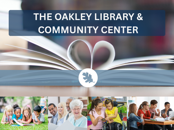 Oakley Library & Community Center above open book with center pages making a heart and four pictures of children, seniors, a woman with a girl in a wheelchair and students using tablets and laptops